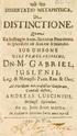 DISTJNCTIONE, N! 3 L l? N i 1, Z^o^. & Mecaph. Prof. Reg. H Ord; wv *foy. LxBuKralio. Jo. Wal. DISSERTATIO METAPHYSICA, ANDREAS LUSCINIUS, ve_.