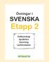 Övningar i SVENSKA. Etapp 2. Ordkunskap Språklära Stavning Läsförståelse