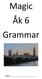 Magic Åk 6 Grammar. Name: