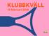 KLUBBKVÄLL. 13 februari 2018