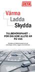 Värma Ladda Skydda TILLBEHÖRSPAKET FÖR DIG SOM ALLTID ÄR PÅ VÄG. Skräddarsy ett tillbehörspaket som gör arbetsdagen enklare, tryggare och bekvämare.