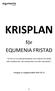 KRISPLAN. för EQUMENIA FRISTAD. En kris är en oväntad händelse som riskerar att skada våra medlemmar, vår verksamhet och vårt varumärke.