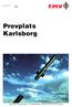 ;... :>;a E n ''',.t, -- I~ '3 :- - ',nl vvww_aef,se. Provplats Karlsborg FÖRSVARETS MATERIELVERK, PROVNINGSAVDELNINGEN, PROVPLATS KARLSBORG