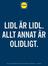 LIDL ÄR LIDL. ALLT ANNAT ÄR OLIDLIGT.