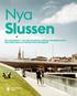 Nya Slussen. Fler mötesplatser Mer plats för gående, cyklister och kollektiv trafik Rent dricksvatten och minskad översvämningsrisk