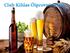 Fakta om öl. Överjästa ölstilar (ale) Underjästa ölstilar (lager) Spontanjästa ölstilar (syrliga öl)
