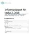 Influensarapport för vecka 2, 2018 Denna rapport publicerades den 18 januari 2018 och redovisar influensaläget vecka 2 (8 14 januari).