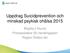 Uppdrag Suicidprevention och minskad psykisk ohälsa Birgitta J Huuva Processledare SU handlingsplan Region Örebro län