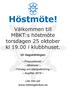 Höstmöte! Välkommen till MBKT:s höstmöte torsdagen 25 oktober kl i klubbhuset. Ur dagordningen