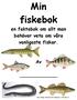 Min fiskebok en faktabok om allt man behöver veta om våra vanligaste fiskar.