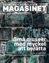 MAGASINET. Små museer med mycket att berätta TEMA: EKOMUSEUM BERGSLAGEN. Spännande artiklar och massor av tips inför sommarens utflykter i Bergslagen.