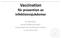 Vaccination för prevention av infektionssjukdomar. Per Björkman Klinisk infektionsmedicin Institutionen för translationell medicin Lunds Universitet