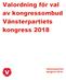 Valordning för val av kongressombud. Vänsterpartiets kongress Vänsterpartiets