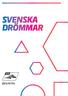 FÖRORD. Det är därför vi lanserar den här rapporten, där vi undersöker de svenska drömmarna som drivkraft och energi. Vi på ATG tar drömmar på allvar.