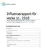 Influensarapport för vecka 11, 2018 Denna rapport publicerades den 22 mars 2018 och redovisar influensaläget vecka 11 (12 18 mars).