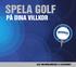 SPELA GOLF PÅ DINA VILLKOR