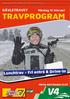 TRAVPROGRAM. Lunchtrav - Fri entré & Drive-In GÄVLETRAVET. Måndag 12 februari. Första start klockan 12.20