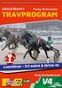 TRAVPROGRAM. Lunchtrav - Fri entré & Drive-In. GÄVLETRAVET Tisdag 18 december. Första start klockan 12.20