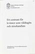 Min. utredningar WW 1994:56. EE Socialdepartementet. Ett centrum för. Våldtagits. kvinnor. och misshandlats. Kvinnovåldskommissionen.