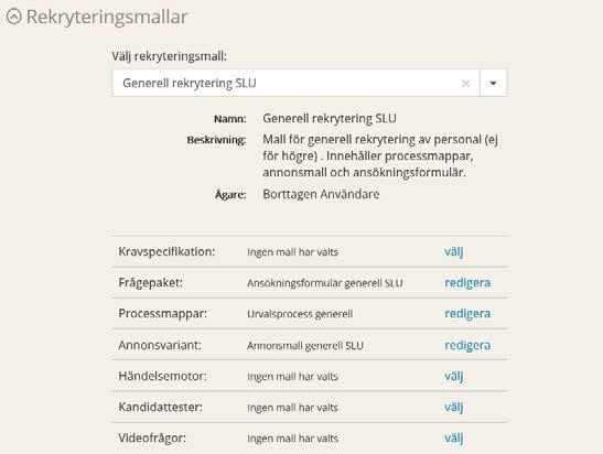 Valet av mall genererar i sin tur automatiska val för de parametrar som följer nedanför rullistan, såsom Frågepaket - Ansökningsformulär generell SLU, Annonsvariant - Annonsmall generell SLU.