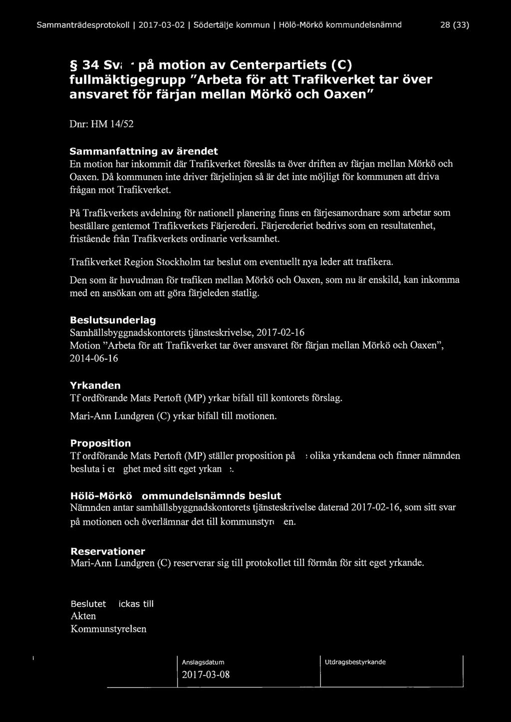 Sammanträdesprotokoll l 2017-03-02 l Södertälje kommun l Hölö-Mörkö kommundelsnämnd 28 (33) 34 Svar på motion av Centerpartiets (C) fullmäktigegrupp "Arbeta för att Trafikverket tar över ansvaret för