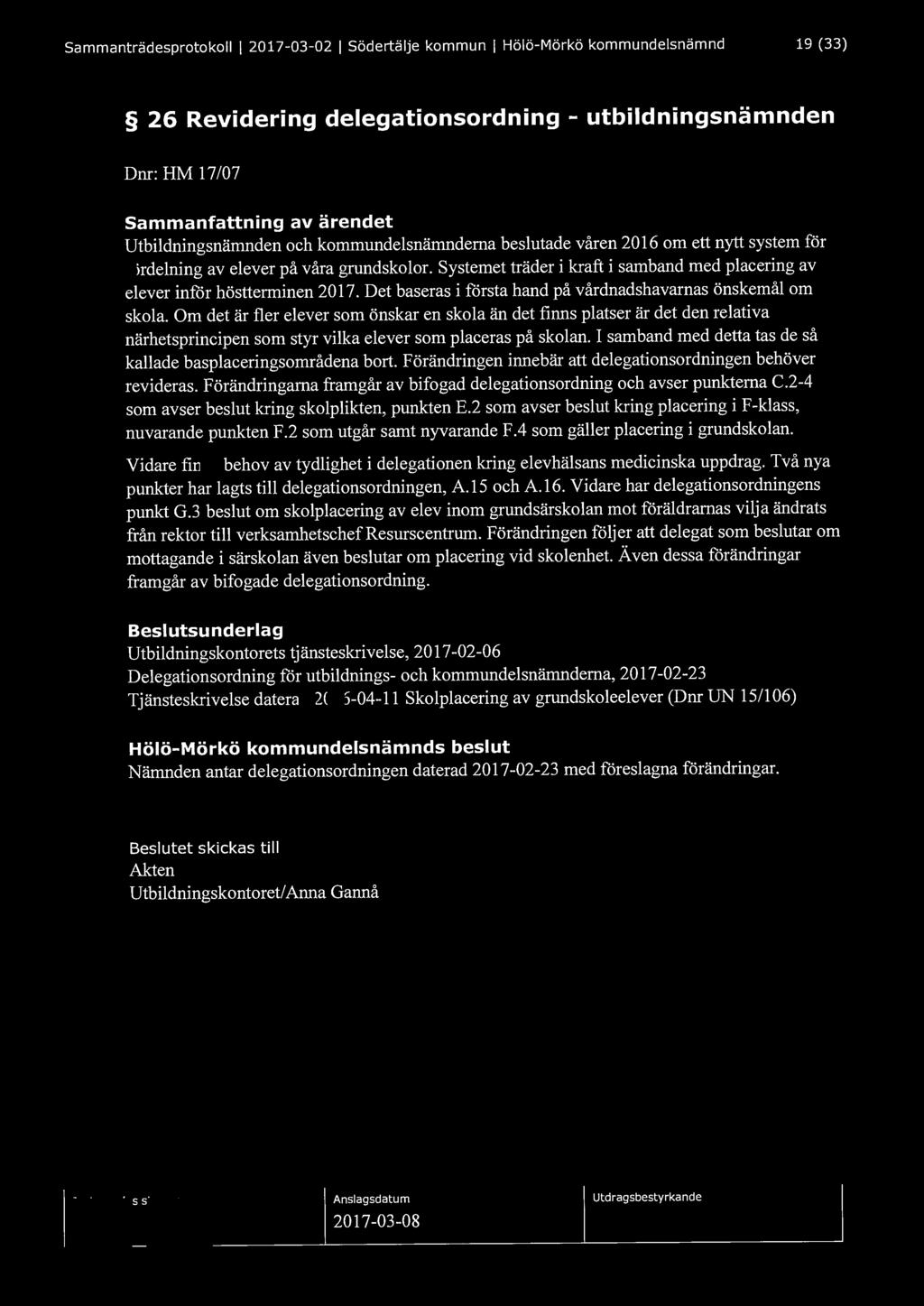 Sammanträdesprotokoll l 2017-03-02 l Södertälje kommun l Hölö-Mörkö kommundelsnämnd 19 (33) 26 Revidering delegationsordning - utbildningsnämnden D nr: HM l 7/07 Utbildningsnämnden och