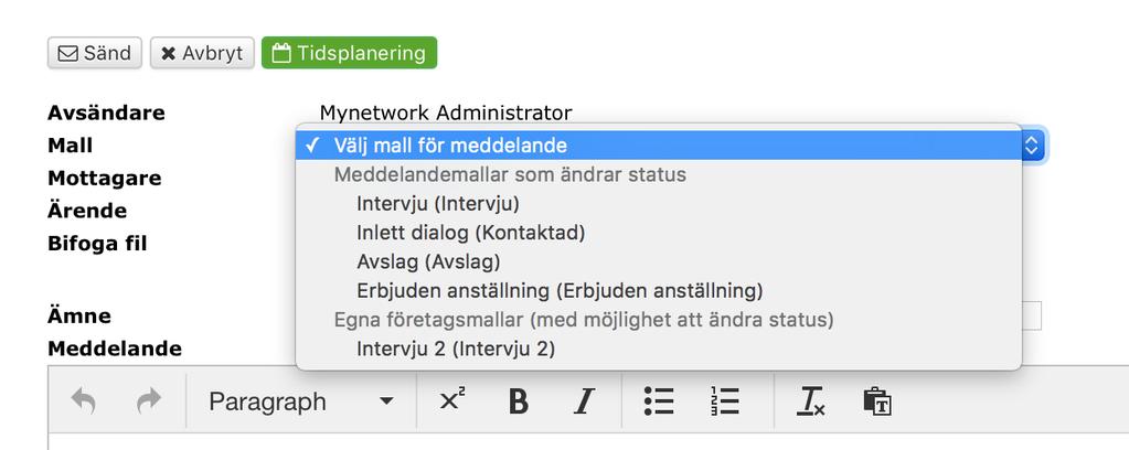 Använda meddelandemall Välj om du vill använda mall att utgå från i ditt meddelande eller om du vill skriva ett meddelande utan mall. Tänk på att!