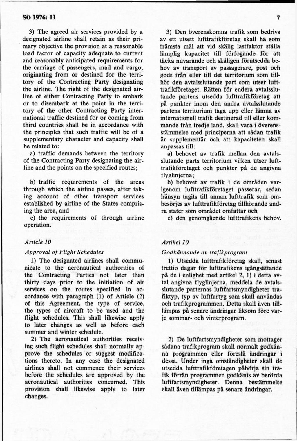 3) The agreed air services provided by a designated airline shall retain as their prim ary objective the provision at a reasonable load factor of capacity adequate to current and reasonably