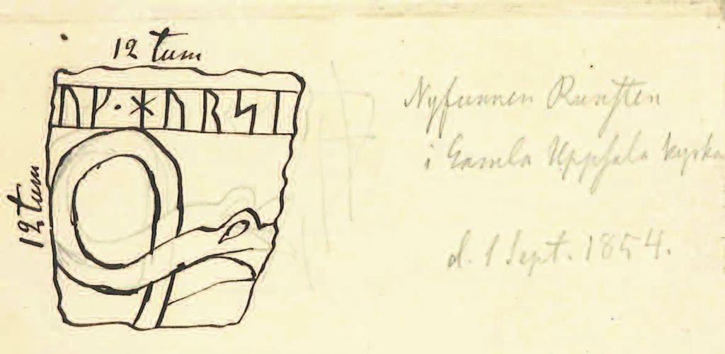 60 Korta meddelanden Fig. 1. Carl Säves teckning 1854 av ett runstensfragment i Gamla Uppsala kyrka, Uppland. Efter original i ATA.