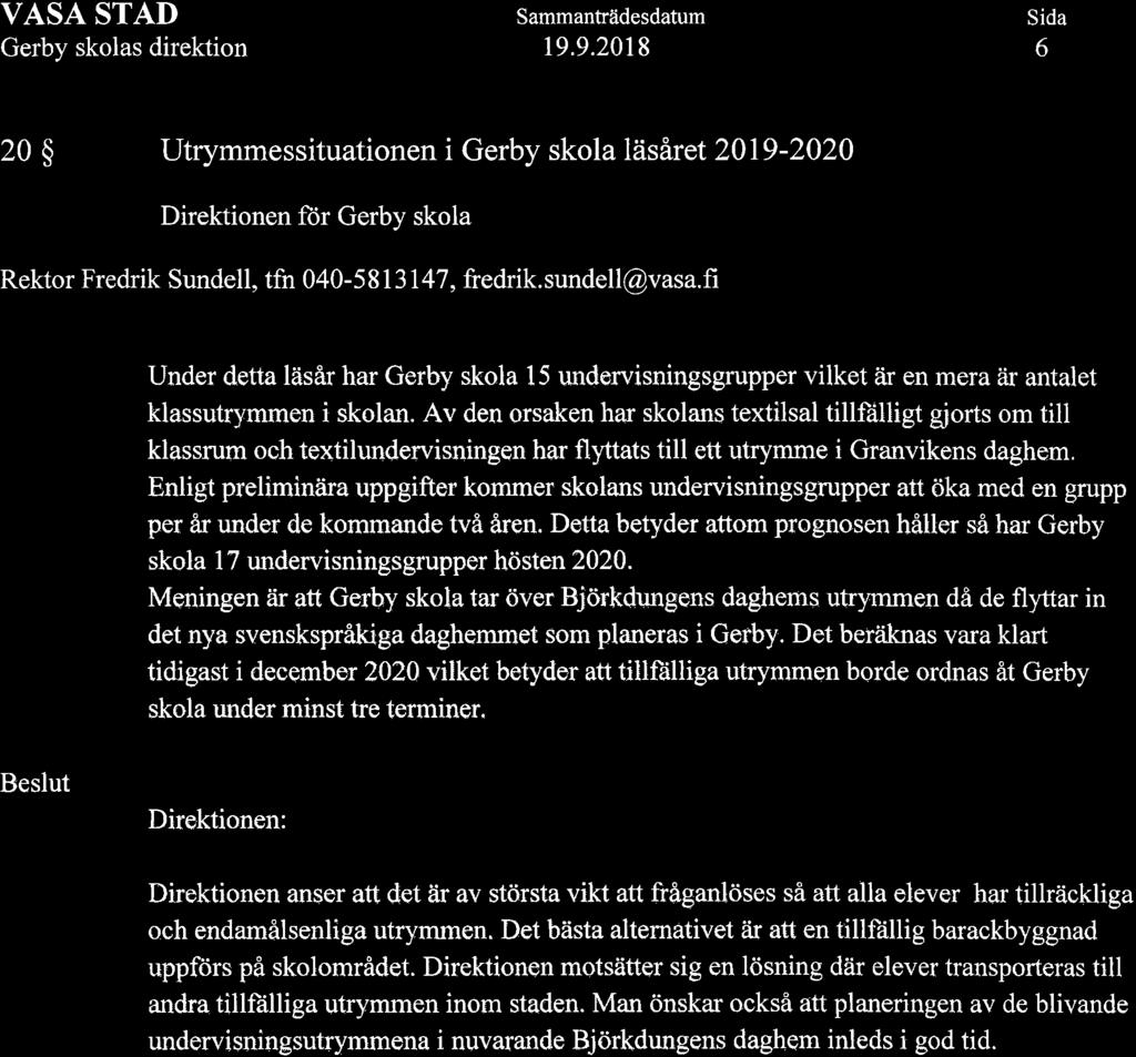 VASA STAD 6 20 $ Utrymmessituationen i Gerby skola läsåret 2019-2020 Rektor Fredrik Sundell, tfn 040-5 8 1 3 I 47, fredrik. sundell@vasa.