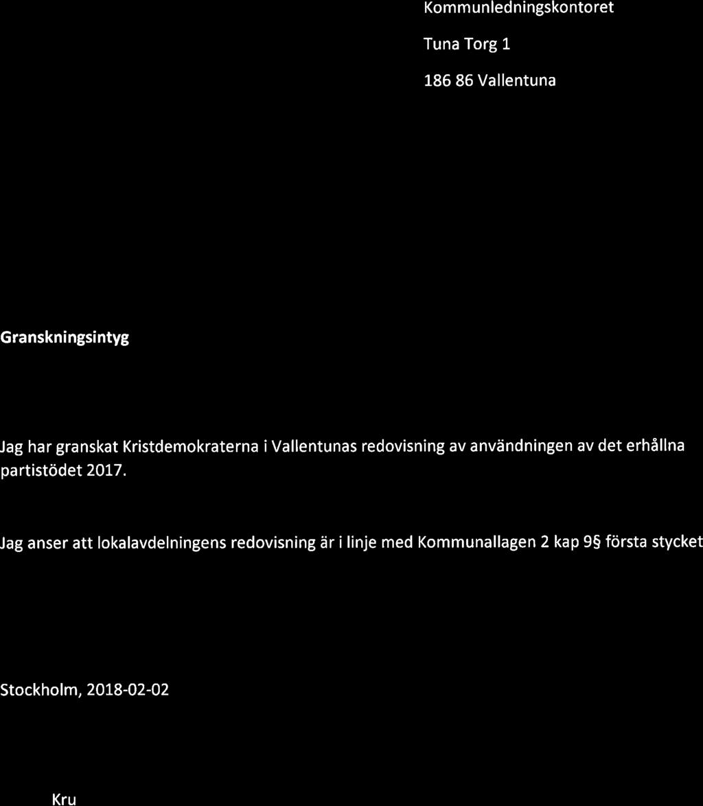 Komm unledningskontoret Tuna Torg 1 186 86 Vallentuna Granskningsintyg Jag har granskat Kristdemokraterna i Vallentunas redovisning av användningen av
