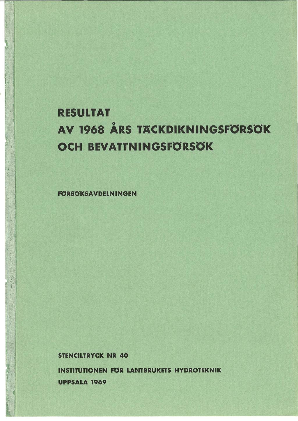 RESULTAT o AV 968 ARS TÄCKDIKNINGSFöRSöK OCH BEVATTNINGSFöRSöK