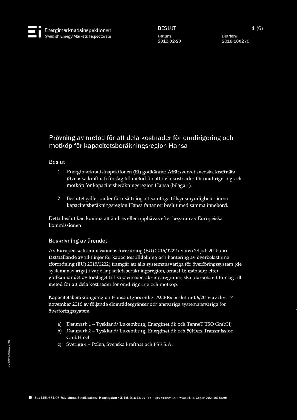 Energimarknadsinspektionen (Ei) godkänner Affärsverket svenska kraftnäts (Svenska kraftnät) förslag till metod för att dela kostnader för omdirigering och motköp för kapacitetsberäkningsregion Hansa