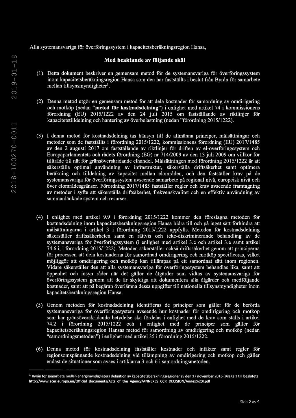 (2) Denna metod utgör en gemensam metod för att dela kostnader för samordning av omdirigering och motköp (nedan "metod för kostnadsdelning") i enlighet med artikel 74 i kommissionens förordning (EU)