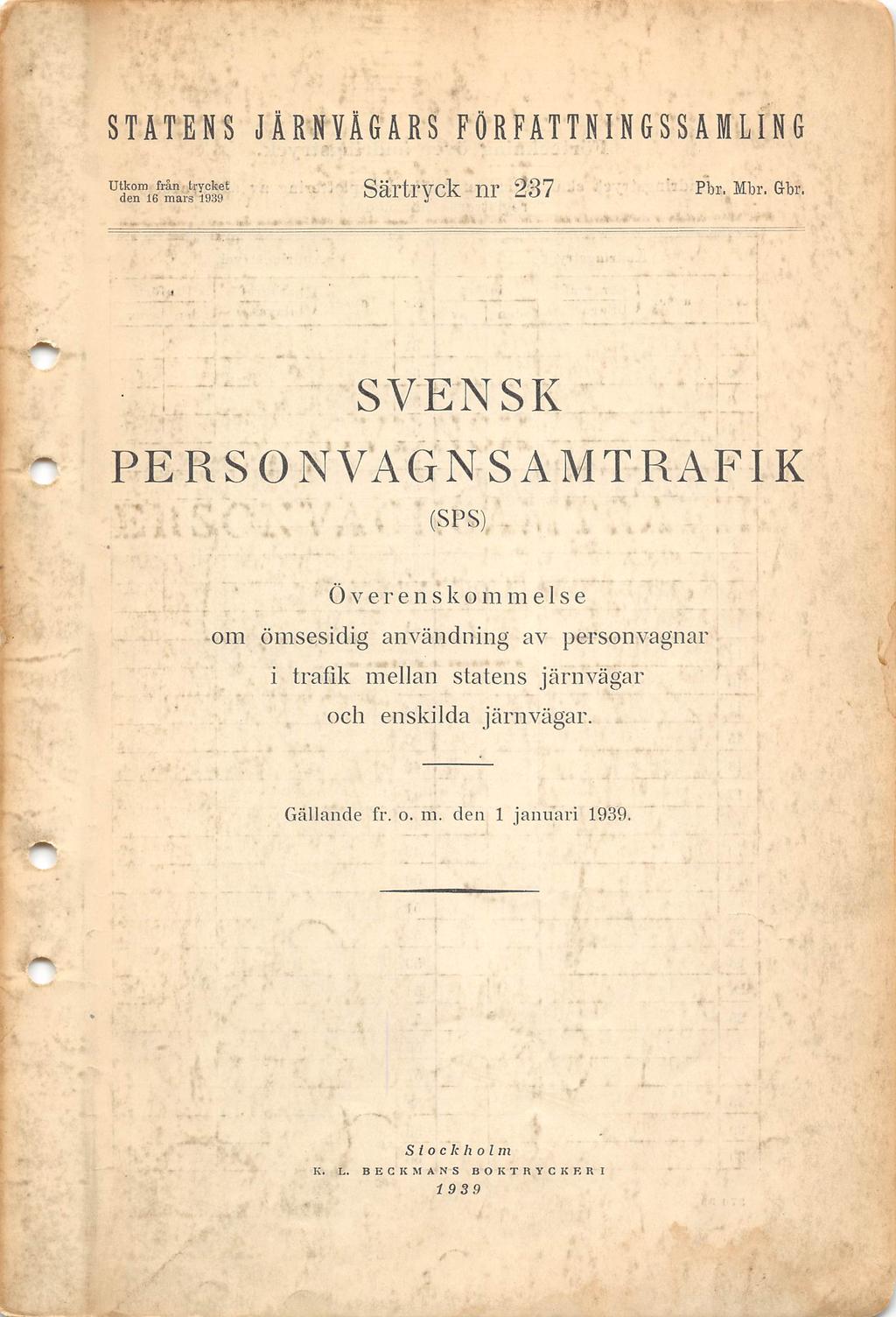 -. ' STÅTENS JÄRNVÄGÅRS FÖRFÄTTNINGSSÄMLING Utkom från trycket den 6 mars 939 Särtryck nr 237 Pbi. Mbr. Gbr. I <. l_ - Ti j... -v'"» ' u.» - IJ^J- SVENSK ^-hr- :, * PERSONVAGN SAMTRAFIK I '. *. - i i.