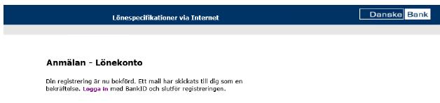 Får du detta meddelande betyder det att du redan finns registrerad som användare hos Danske Bank och kan därför logga in direkt. Klicka då på Avbryt.