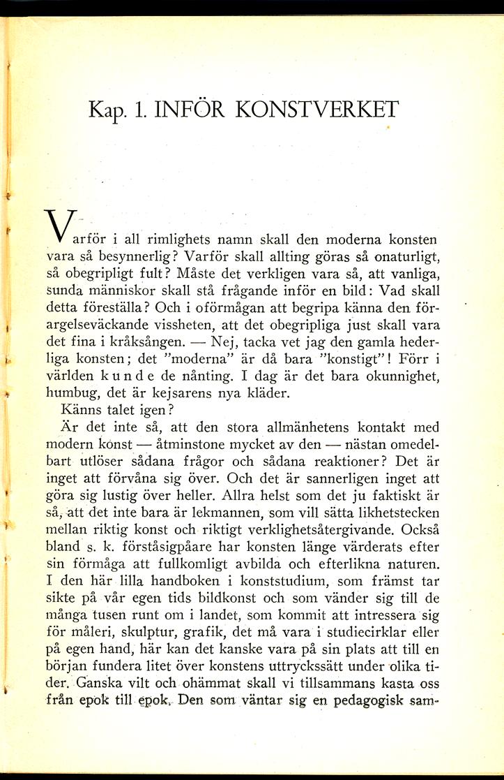 Och hur länge kommer vi att orka med den här social kritiska konsten, som hela tiden ska undersöka, utforska och synliggöra. Börjar det inte bli lite tröttsamt?