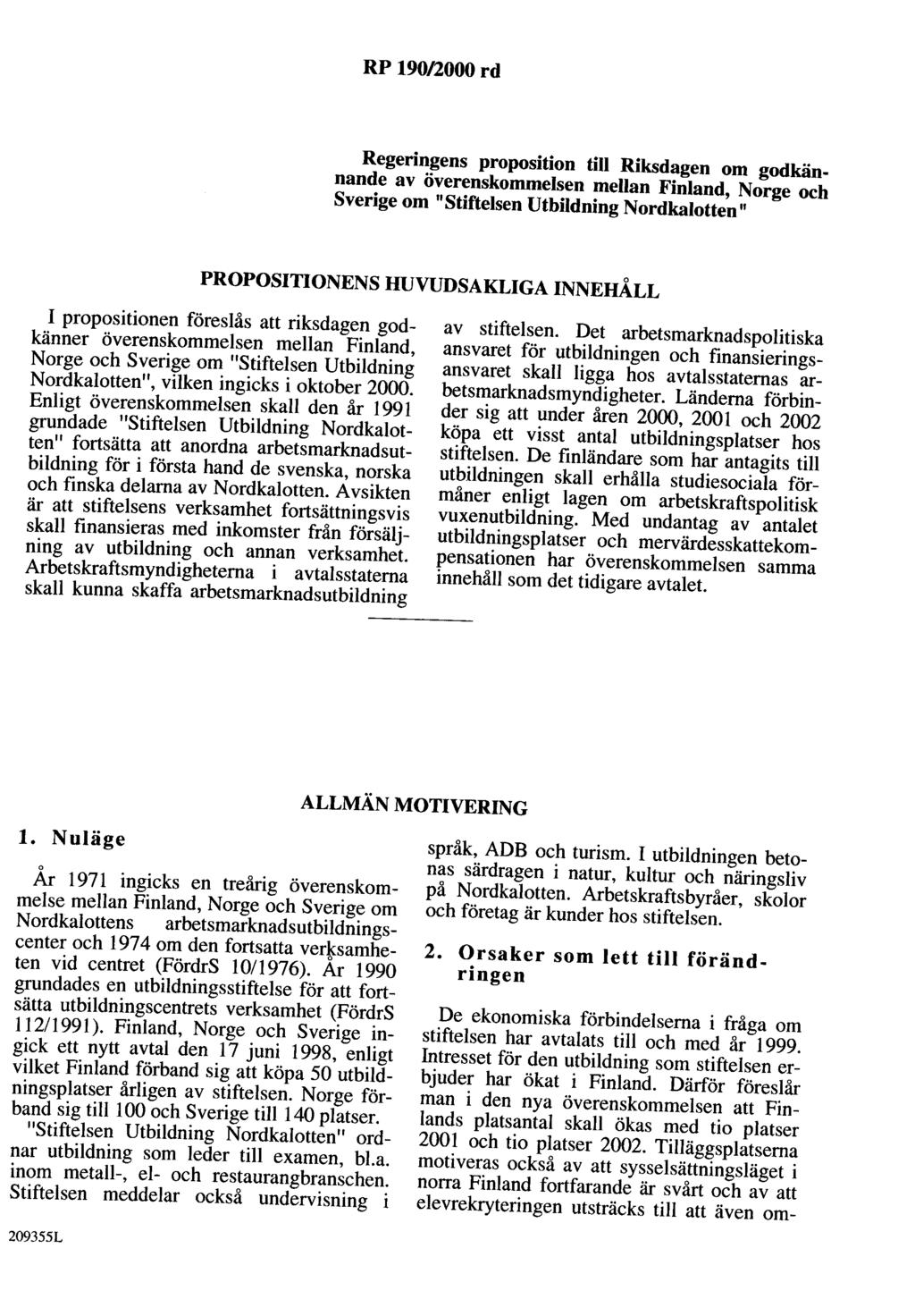 RP 190/2000 rd Regeringens proposition till Riksdagen om godkännande av överenskommelsen mellan Finland, Norge och Sverige om "Stiftelsen Utbildning Nordkalotten" PROPOSITIONENS HUVUDSAKLIGA INNEHÅLL