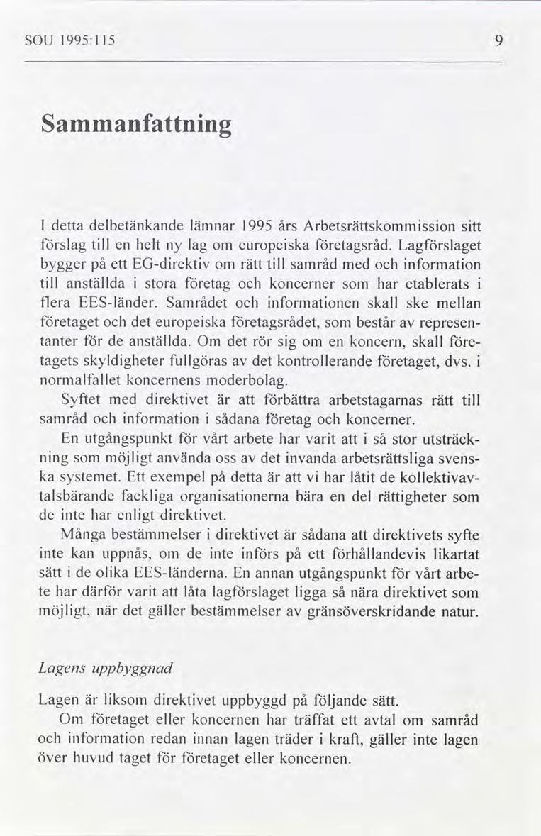 SOU 1995:115 Sammanfattnng 1 ta delbetänkande lämnar 1995 års Arbetsrättskmsson stt förslag tll en helt ny lag europeska företagsråd.