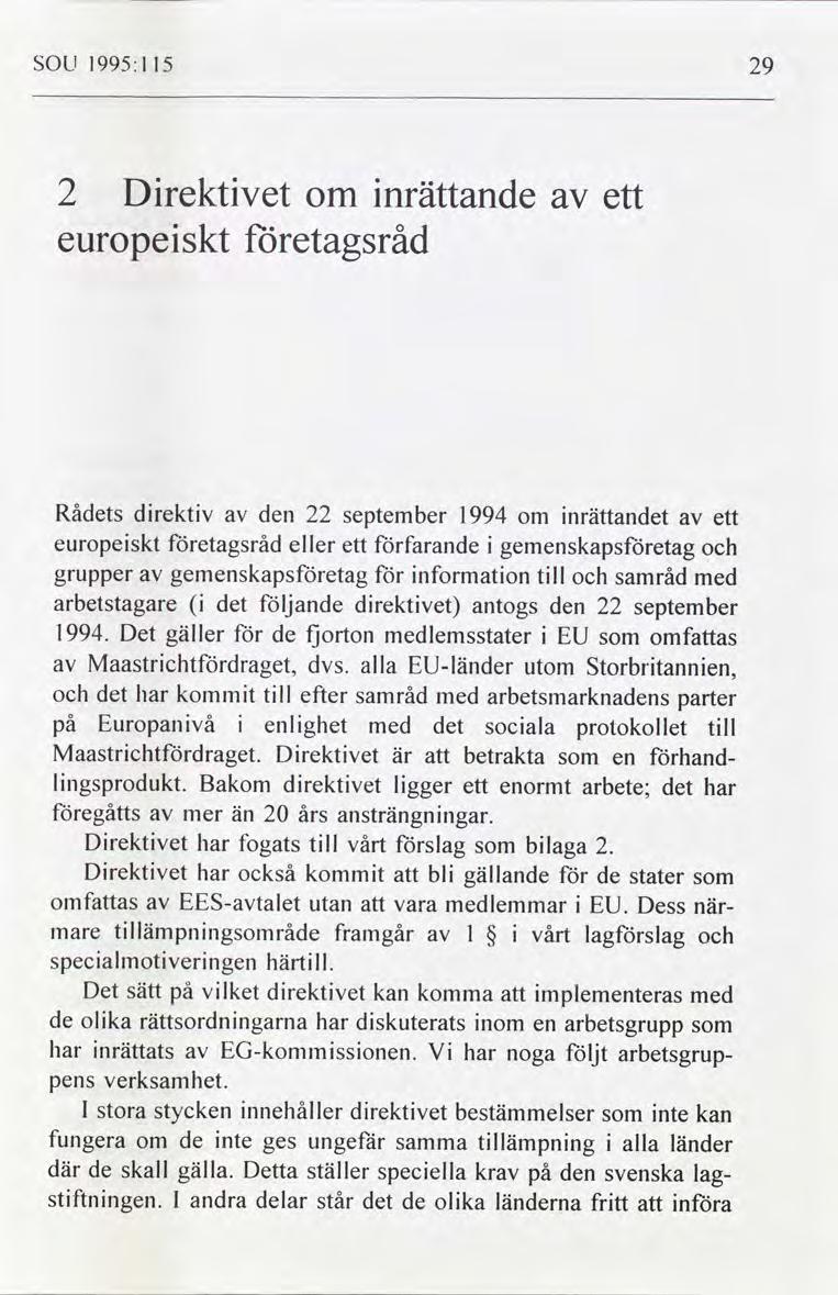 SOU 1995:115 29 2 Drektvet nrättande ett europeskt företagsråd Rås drektv den 22 september 1994 nrättan ett europeskt företagsråd eller ett förfarande gemenskapsföretag grupper gemenskapsföretag för