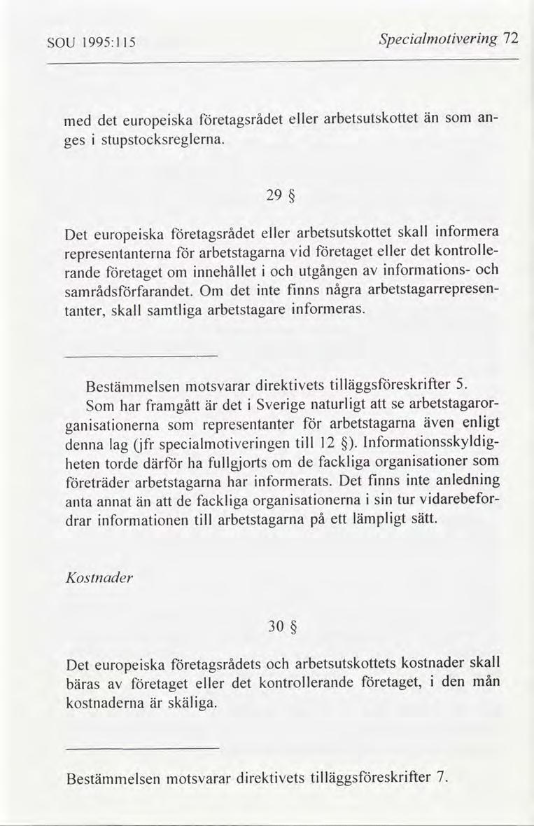 72 Specalmotverng 1995:1 SOU 15 arbetsutskottet eller än företagsrå europeska anmed s stupstocksreglerna.