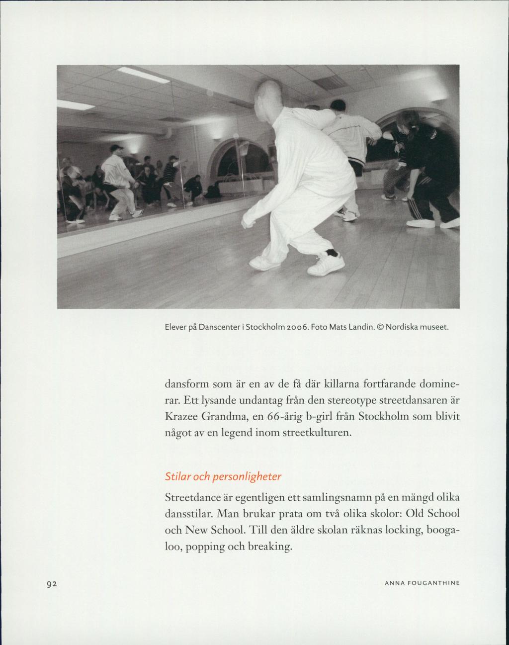säsä- 1 : 11: Elever på Danscenter i Stockholm 2006. Foto Mats Landin. Nordiska museet. dansform som är en av de få där killarna fortfarande dominerar.
