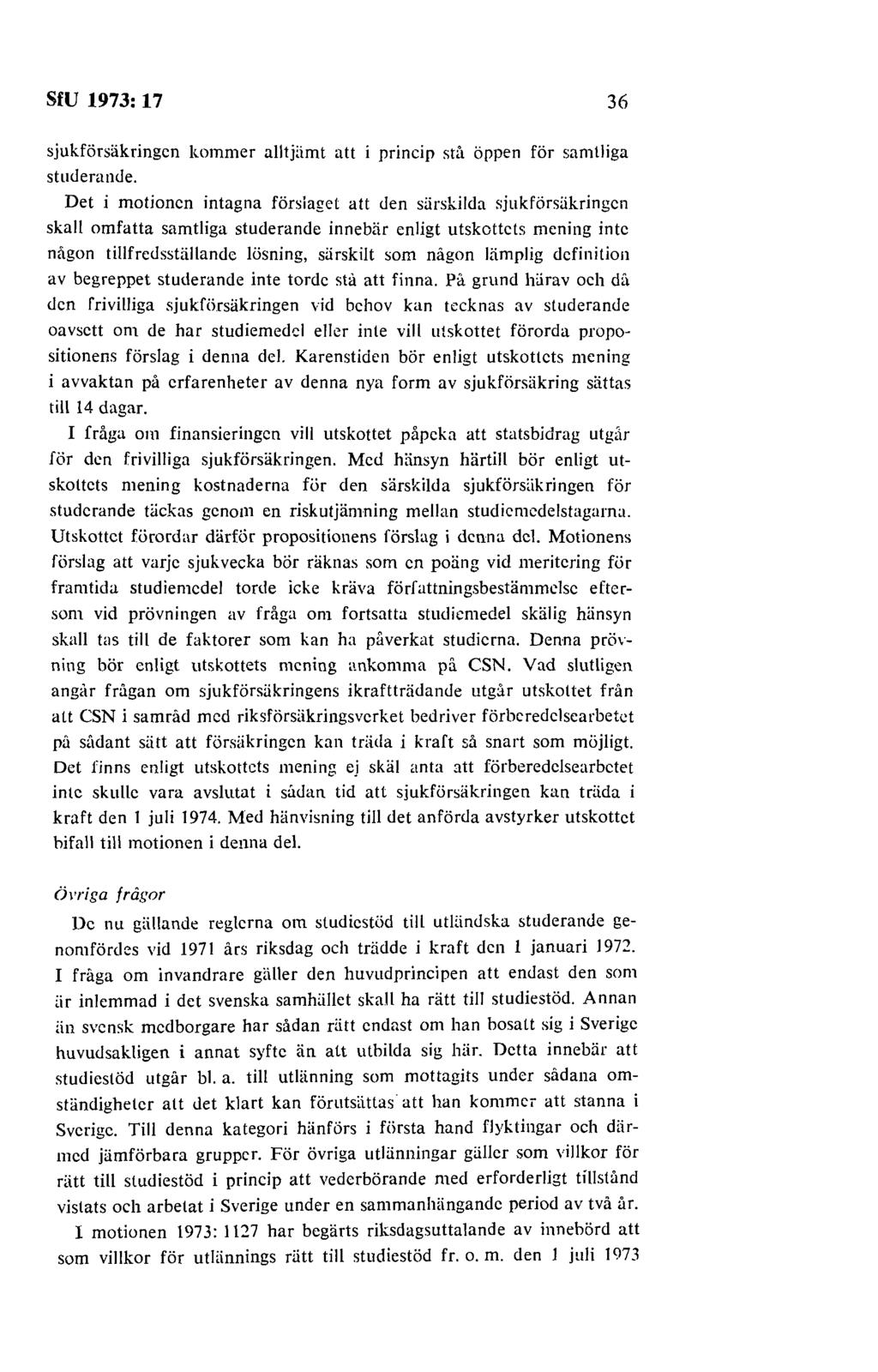 SfU 1973: 17 36 sjukförsäkringen kommer alltjiimt att i princip stå öppen för samtliga studerande.