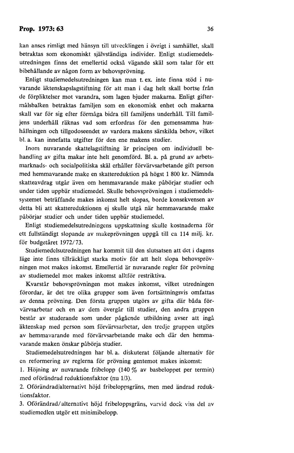 Prop. 1973: 63 36 kan anses rimligt med hänsyn till utvecklingen i övrigt i samhället, skall betraktas som ekonomiskt självständiga individer.