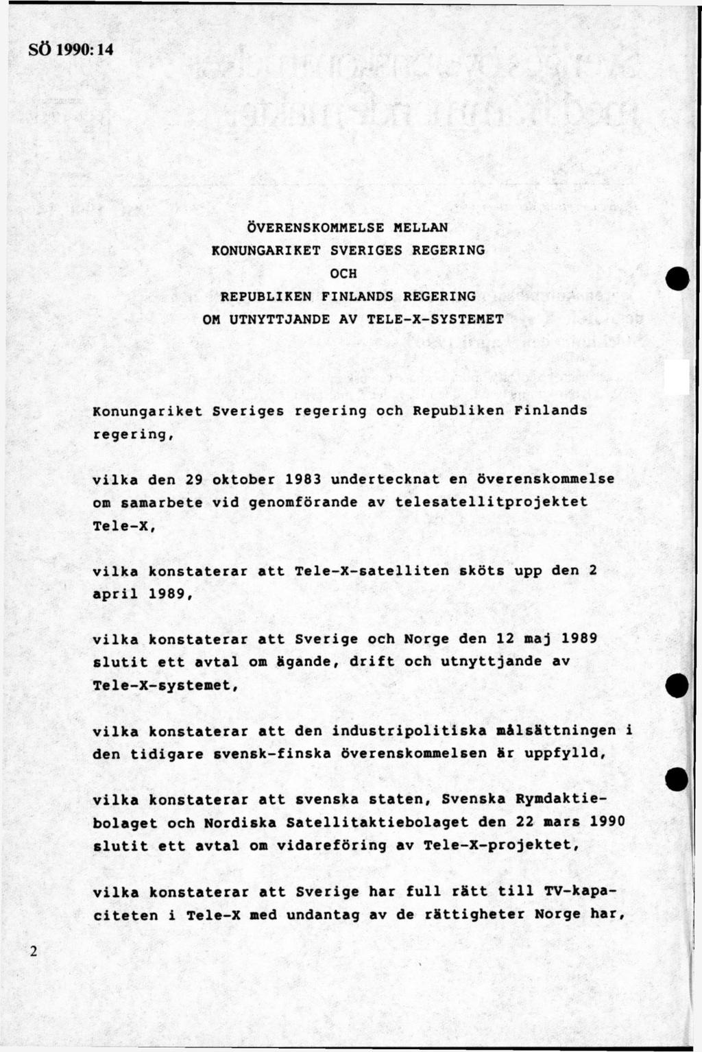 ö v e r e n s k o m m e l s e m e l l a n KONUNGARIKET SVERIGES REGERING OCH REPUBLIKEN FINLANDS REGERING OM UTNYTTJANDE AV TELE-X-SYSTEMET Konungariket Sveriges regering och Republiken Finlands