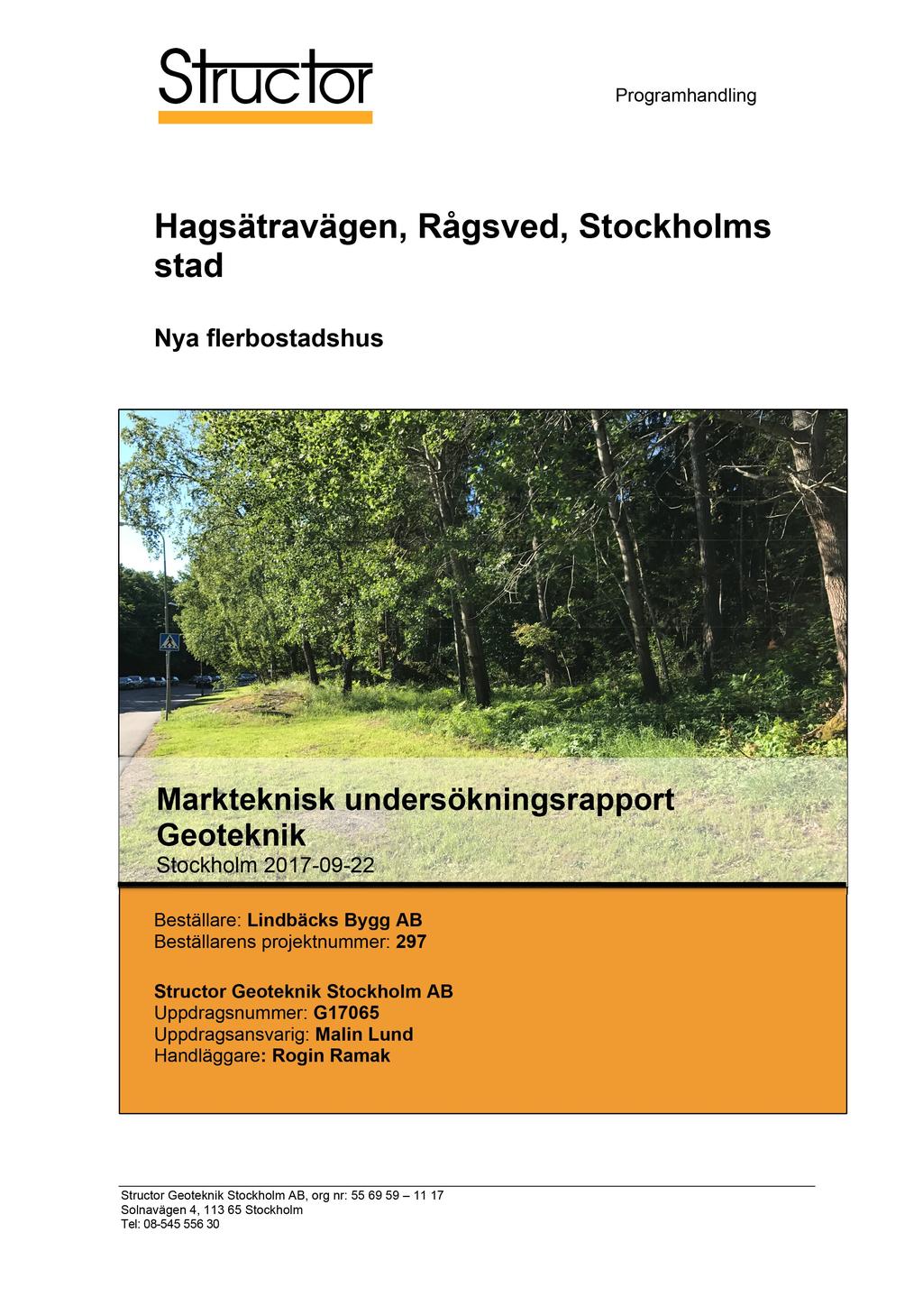 Programhandling Hagsätravägen, Rågsved, Stockholms stad Stockholm 2017-09-22 Beställare: Lindbäcks Bygg AB Beställarens projektnummer: 297 Structor
