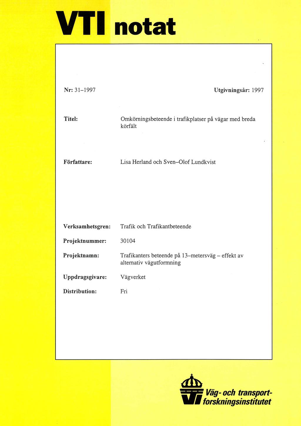 VTT notat Nr: 31-1997 Utgivningsår: 1997 Titel: Omkörningsbeteende i trafikplatser på vägar med breda körfält Författare: Lisa Herland och Sven-Olof Lundkvist Verksamhetsgren: Trafik och