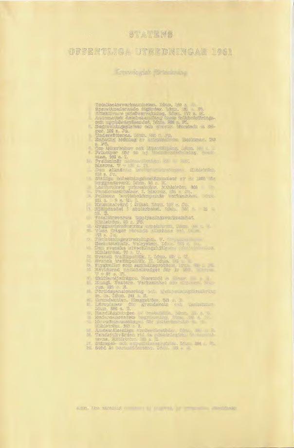 STATENS OFFENTLIGA UTREDNINGAR 1961 Kronologisk förteckning 1. Totallsatorverksamheten. Idun. 140 s Jo. 2. Sparstimulerande åtgärder. Idun. 121 s. Fl. 3. Effektivare prisövervakning. Idun. 177 s. H.