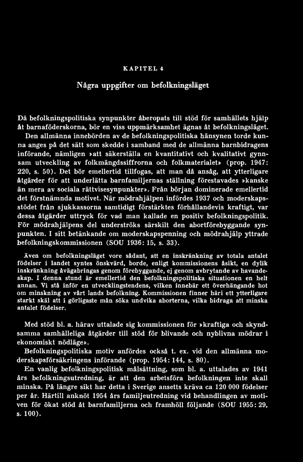Från början dominerade emellertid det förstnämnda motivet.