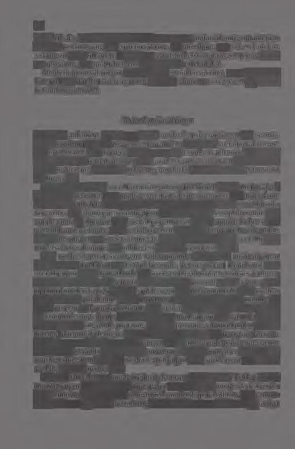 Moderskapsförsäkringen är den enda socialförsäkring, som inte blivit föremål för direkta överväganden vid den allmänna översynen på socialförsäkringsområdet.